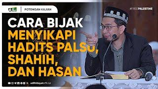 Cara Bijak Menyikapi Hadits Palsu, Shahih, dan Hasan - Ustadz Adi Hidayat