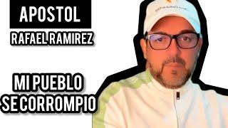 Apostol Rafael Ramirez - mi Pueblo se corrompio Wao Fuerte Mensaje