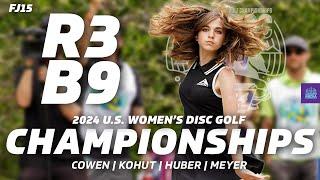 2024 U.S. Women's Disc Golf Championships | R3B9 | Cowen, Kohut, Huber, Meyer | FJ15