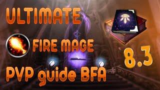 ULTIMATE FIRE MAGE PVP GUIDE [BFA 8.3]