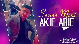 Akif Arif - Sevme Meni 2020 (Official Audio)