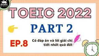 EP 8. Luyện Nghe PART 2 TOEIC * Có Đáp Án và lời giải Chi Tiết * Toeic 600+