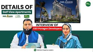 Interview of CEO Paragon Developers Details of Golf View Apartments