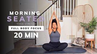  20 Minute Seated Morning Yoga Stretch: All Levels