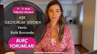 AŞK 'GELİYORUM' DİYOR. VENÜS BALIK BURCUNDA/11-17 MART GÖKYÜZÜ GÜNDEMİ