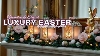 Luxury Easter Romantic Decorations: Glamorous and Elegant Spring Home Styling