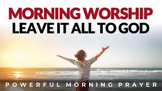 Start Your Day Worship God First, See His Power Reveal In Your Day | Morning Prayer, Devotional