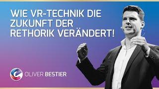 Wie VR-Technik die Zukunft der Rethorik verändert! | Oliver Bestier