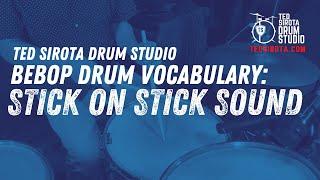 BEBOP DRUM VOCABULARY: STICK ON STICK SOUND