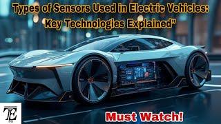 ""Electric Vehicle Sensors Explained: The Tech Driving the Future of Cars!" #evs #automobile #sensor