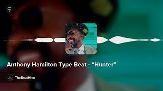 Anthony Hamilton Type Beat - “Hunter”