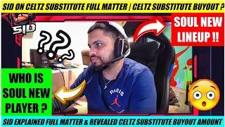 @S8ULSID EXPLAIN FULL STORY OF CELTZ SUBSTITUTE | CELTZ SUBSTITUTE NOT IN SOUL LINEUP | SOUL NEW (D)