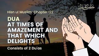Du'a at Times of Amazement - Hisnul Muslim Chapter 122