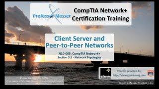 Client Server and Peer-to-Peer Networking - CompTIA Network+ N10-005: 3.5