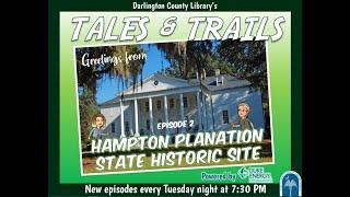 Tales and Trails Episode 2: HAMPTON PLANTATION STATE HISTORIC SITE