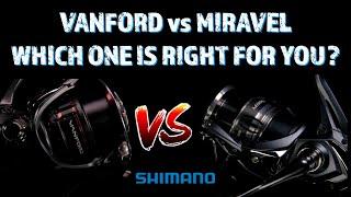 SHIMANO VANFORD VS MIRAVEL - WHICH IS RIGHT FOR YOU?