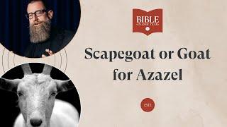 Scapegoat or Goat for Azazel - Leviticus 16