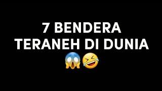 7 BENDERA TERANEH DI DUNIA ‼ 