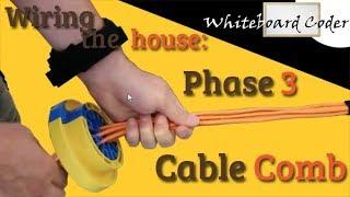 Wiring the house: Phase 3 Cable Comb