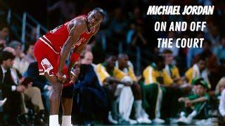 MICHAEL JORDAN | ON AND OFF THE COURT