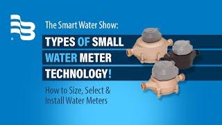 Types of Small Water Meter Technology | The Smart Water Show - Episode 17