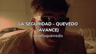 LA SEGURIDAD - QUEVEDO (AVANCE) (LYRIC/LETRA) (TEMA QUE NO SALDRÁ SEGÚN QUEVEDO)