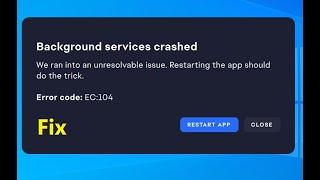 How to fix Error code: EC:104 Background services crashed EA App