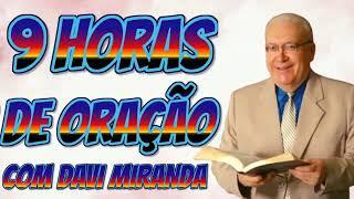 MISSIONÁRIO DAVI MIRANDA 9 HORAS DE ORAÇÕES