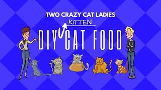 DIY Kitten Food Recipe | Two Crazy Cat Ladies