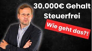 Ein Traum: 30.000€ Gehalt STEUERFREI! Wie geht das?!