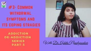 Common Withdrawal Symptoms and Its Useful Coping Strategies I 2021 I Addiction De-addiction Series 4