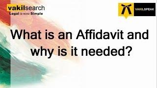 What is an Affidavit and why is it needed?