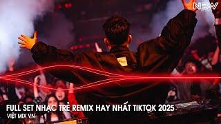 Nhạc Remix Tiktok 2025 - BXH Nhạc Trẻ Remix Hay Nhất 2025 - Full Set Nhạc Cổ Đánh Đổ Dân Chơi Remix