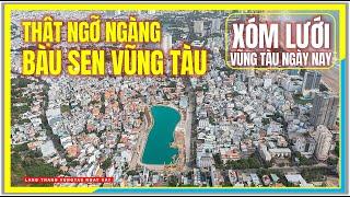 Thật NGỠ NGÀNG BÀU SEN VŨNG TÀU | XÓM LƯỚI VŨNG TÀU NGÀY NAY | Cuộc Sống Vũng Tàu Ngày Nay