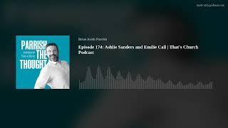 Episode 174: Ashlie Sanders and Emilie Call | That's Church Podcast