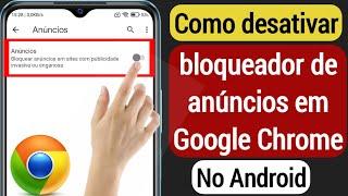 Como desativar o bloqueador de anúncios no Google Chrome no Android 2023