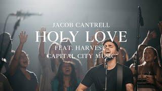 Capital City Music | Jacob Cantrell, Harvest | Holy Love (Live)