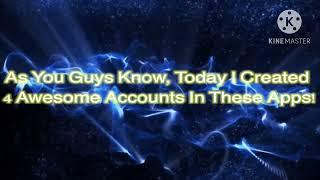 I Made 4 New Accounts On Those Apps (View Link In The Description Now!)