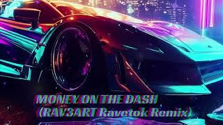 MONEY ON THE DASH ( Ravetok Remix)