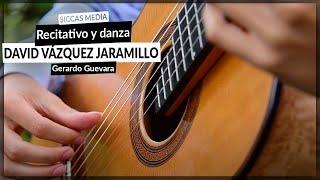 David Vázquez Jaramillo plays Recitativo y Danza by Gerardo Guevara | Siccas Media