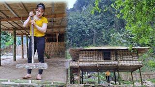 Girl repairs the house's foundation after completing the bamboo house, Cooking - Bàn Thị Ta