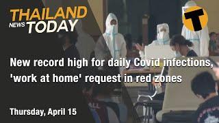 Thailand News Today | New record high for daily Covid infections | April 15, 2021