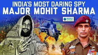 The Untold Story of Major Mohit Sharma: India’s Brave Undercover Agent | World Affairs
