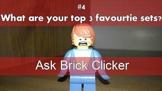 Ask Brick Clicker #4 What are your top 3 favourite sets?
