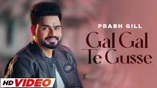 Gal Gal Te Gusse - Prabh Gill (HD Video) | B Praak | Jaani | Latest Punjabi Songs 2024