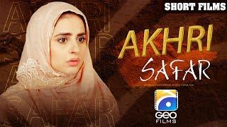 Akhri Safar | Short Film | Ali Abbas - Fatima Effandi - Ali RIzvi | Geo Films