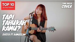 TAPI TAHUKAH KAMU? - DYGTA ft KAMASEAN | TAMI AULIA