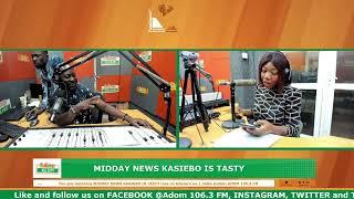 Midday News Kasiebo Is Tasty on Adom 106.3 FM (11-07-24)