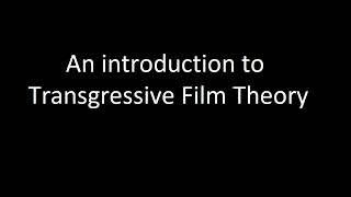 An Introduction to Transgressive Film Theory