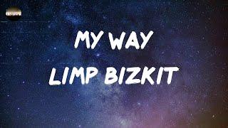 Limp Bizkit - My Way (Lyrics)